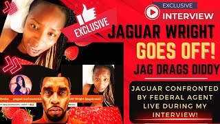 🔥P2 JAGUAR WRIGHT MY EXCLUSIVE INTERVIEW: WHEN SHE GOES OFF ON UNDERCOVER FED & DIDDY👀😮 + MORE❗