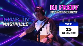 DJ FREDY FR ENTERTAINMENT LIVE IN NASHVILLE SABTU 25 DESEMBER 2021