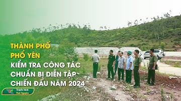 Thành phố Phổ Yên: Kiểm tra công tác chuẩn bị diễn tập chiến đấu năm 2024 | Thái Nguyên TV