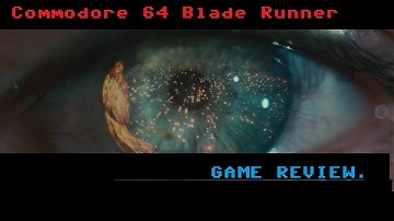 Commodore 64 : Blade Runner (game vs movie)