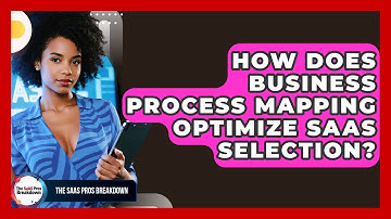 How Does Business Process Mapping Optimize SaaS Selection? - The SaaS Pros Breakdown