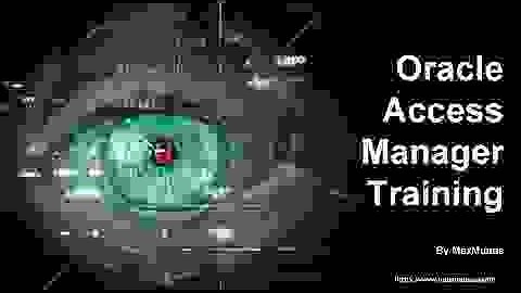 Oracle Access Manager (OAM) Training & Certification Tips