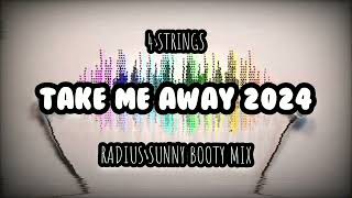 4 Strings - Take Me Away 2024 (Radius Sunny Booty Mix)