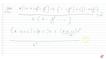 The value of the a,b,c so that `lim_( x rarr 0) ( a e^x - b cos x + c e^(-x))/(x sin x) = 2` a...