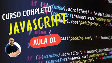Curso JAVASCRIPT - Aula 01 - introdução, o que é JS?