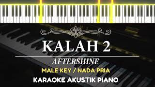 Download Lagu Kalah 2 - Aftershine ( MALE KEY - Karaoke Piano ) MP3