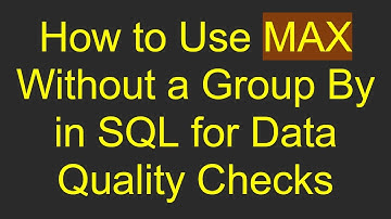 How to Use MAX Without a Group By in SQL for Data Quality Checks