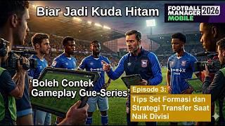 Tutorial FM Mobile 2026-Eps 3: Tips Set Formasi dan Strategi Transfer Saat Naik Divisi.