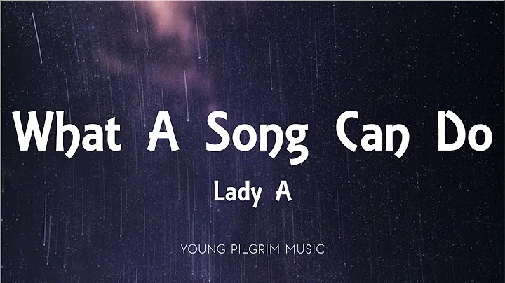 Lady A - What A Song Can Do (Lyrics) - What A Song Can Do (Chapter One) [2021]