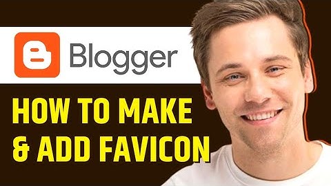 How to Create and Add Favicon in Blogger for SEO?