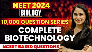 Top 10,000 Questions | Complete Biotechnology | Biology NEET 2024 | Gargi Singh