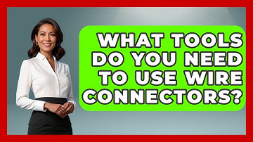 What Tools Do You Need To Use Wire Connectors? - NextGen Viewing and Audio