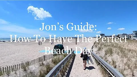 Jons Guide: How To Have The Perfect Beach Day