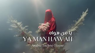 YAMAN HAWAH | يا من هواه - Arabic Techno House Mix