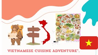 Vietnamese Cuisine Adventure: Traditional Dishes in Different Unique Locations!?