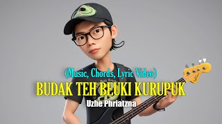 Budak Teh Beuki Kurupuk - Uzhe Phriatzna Official Lyric Video Chords