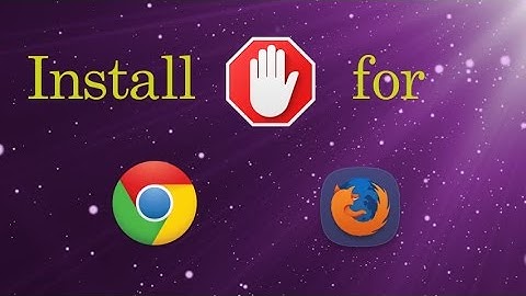 How to Install Adblock on Google Chrome and Firefox