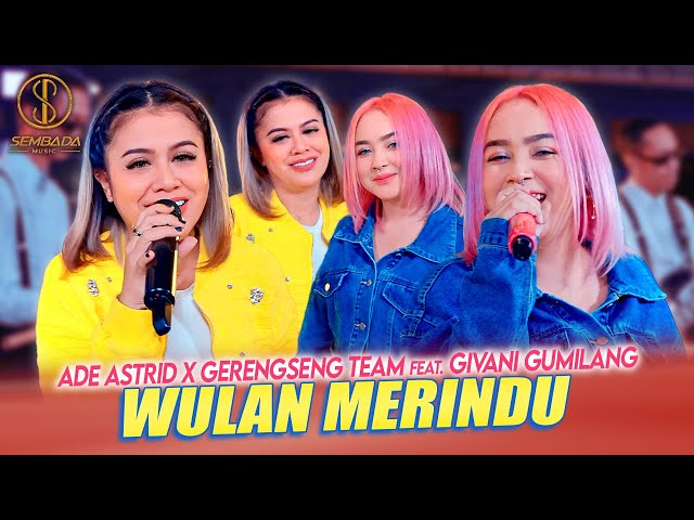 WULAN MERINDU - ADE ASTRID X GERENGSENG TEAM FEAT. GIVANI GUMILANG (OFFICIAL MUSIC VIDEO) class=