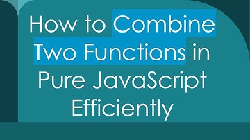 How to Combine Two Functions in Pure JavaScript Efficiently