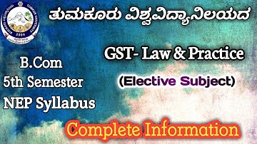 GST- Law & Practice....Bcom 5th Semester nep syllabus Tumkur University Review in full Information.