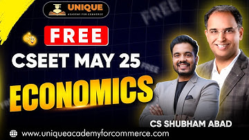 FREE CSEET MAY 25 | ECONOMICS | LECTURE 9 | CS SHUBHAM ABAD