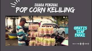 Suara Penjual Popcorn Keliling !! Gratis Siap Pakai