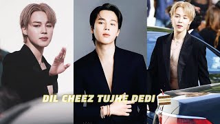 BTS Jimin 🎂 DIL CHEEZ TUJHE DEDI Hindi song mix fmv my birthday special 🎈🥂