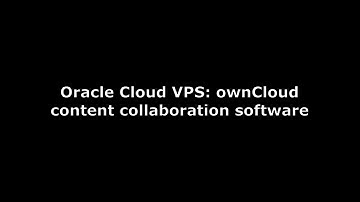 Oracle Cloud VPS: ownCloud Content Collaboration Software