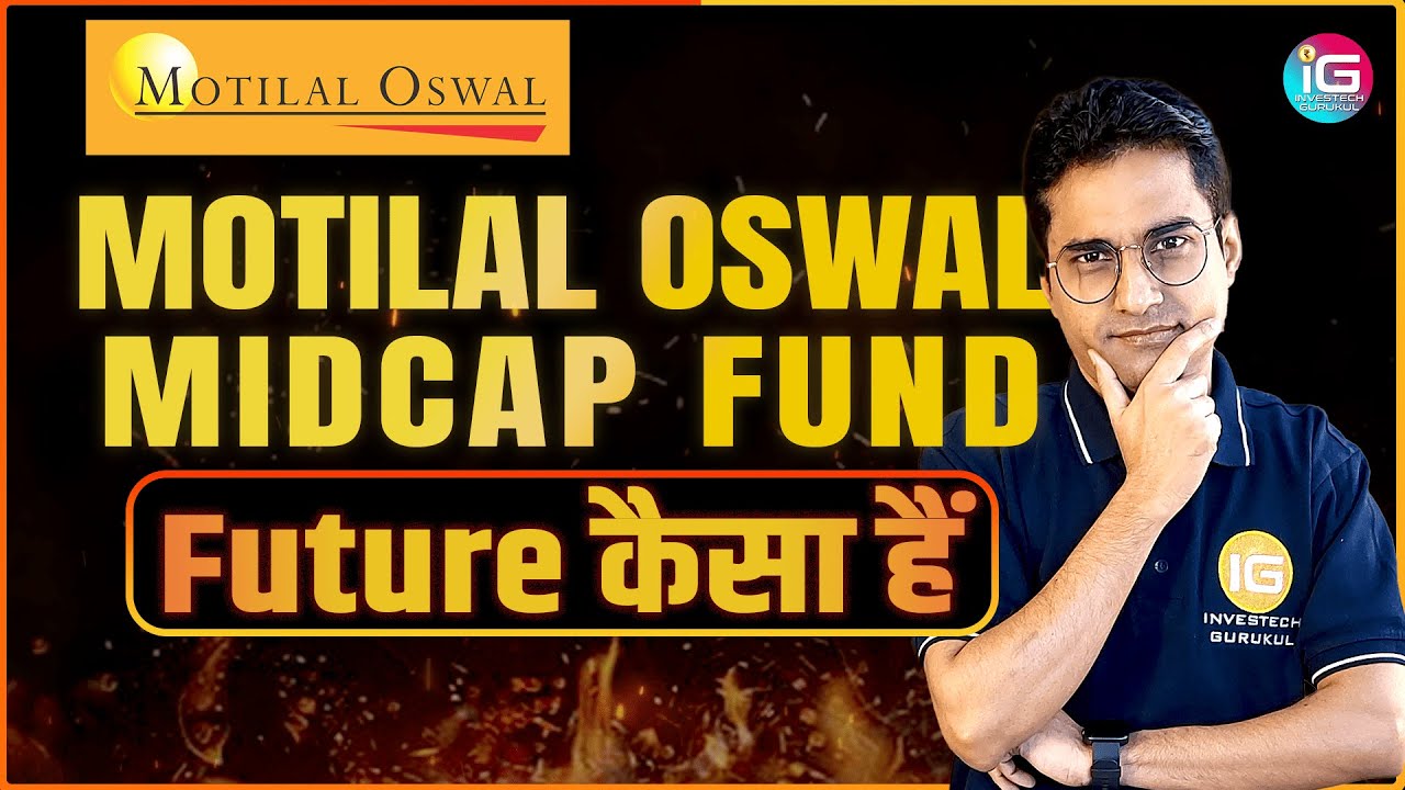Motilal Oswal Mid Cap Fund Review | Is it Safe to invest in Motilal ...