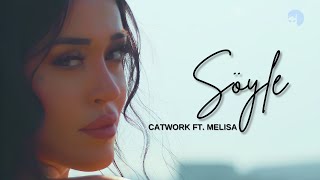 Catwork - Söyle Ft.Melisa (Resmi video ) Resimi