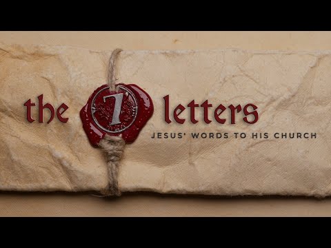 The 7 Letters | Jesus' Words to His Church