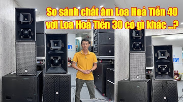 So sánh chất âm Loa Hoả Tiễn 40 với Loa Hoả Tiễn 30 có gì khác ...? Điện Máy RUBY