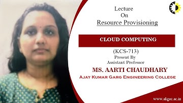 RESOURCE PROVISIONING | CLOUD COMPUTING | LECTURE 01 BY MS. AARTI CHAUDHARY | AKGEC