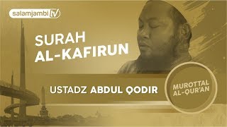 Ustadz Abdul Qodir - Surah Al Kafirun