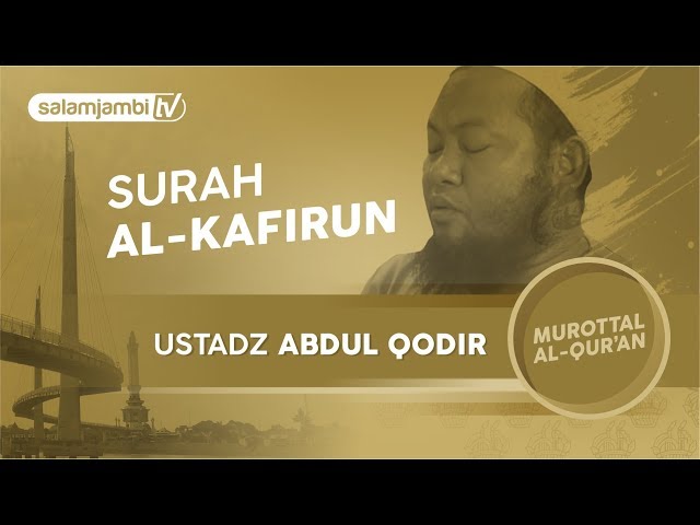 Ustadz Abdul Qodir - Surah Al Kafirun class=