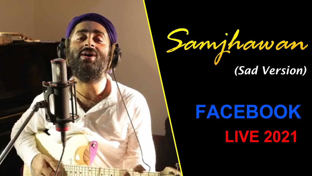 SamjhawanSad Version  ARIJIT SINGH  Soulful Performanc  Facebook Concert 2021