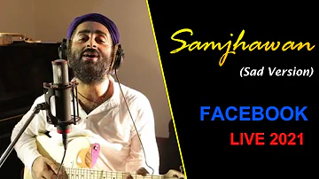 Samjhawan(Sad Version)❤️😌 | ARIJIT SINGH | Soulful Performanc🙈 | Facebook Concert 2021