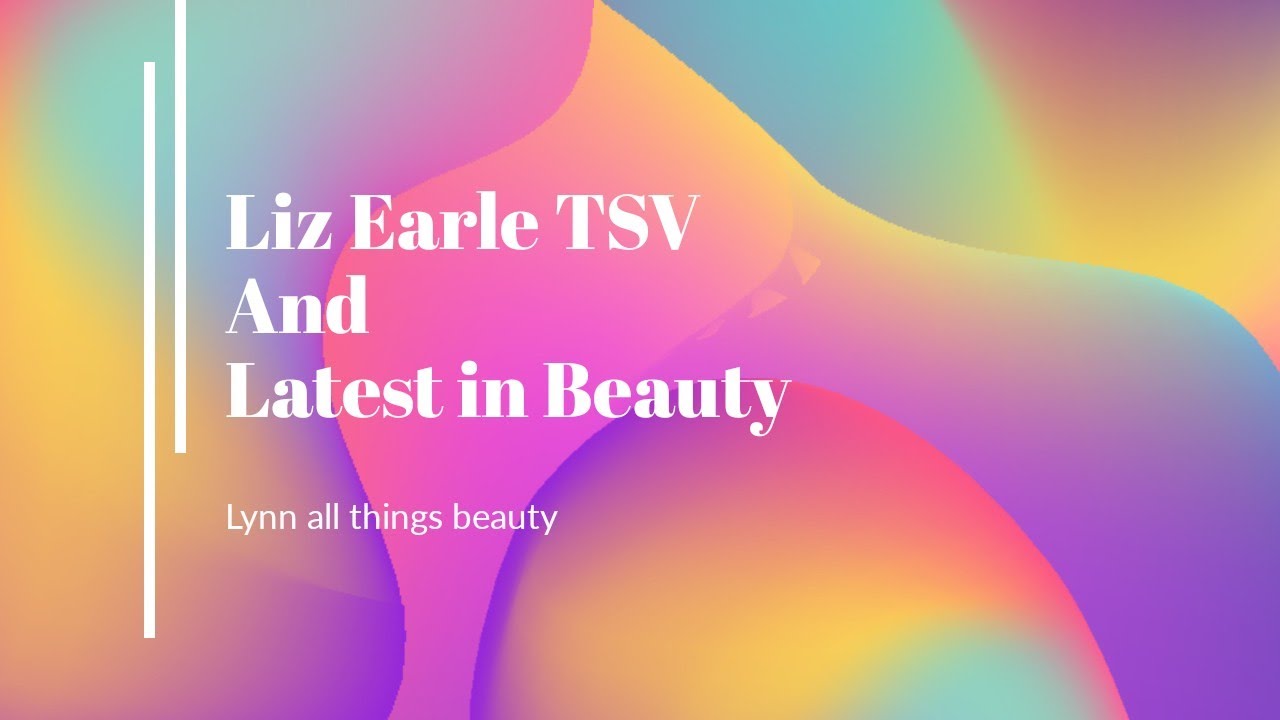 Liz Earle QVC TSV and Latest in beauty YouTube