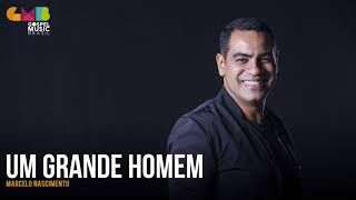 Marcelo Nascimento - Um Grande Homem