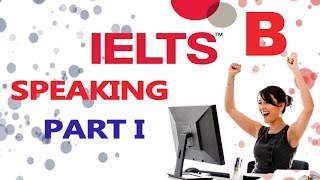 Ielts Speaking Test Exam Part 1 Test B