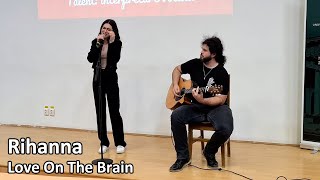 Rihanna - Love On The Brain (by Andrei Cerbu feat @BeatriceFloreaSinger) - LIVE