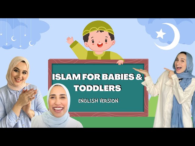 Learning Islam for Toddlers u0026 Babies - feat. Sister Gigi - English Version class=