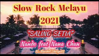 🎶 Lagu Slow Rock Melayu Terbaru 2021 | SALING SETIA  Nando feat Nana Chan 💖 |  MV 21 (FHD)