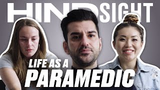 The Hard REALITY Of Being A Paramedic | HINDSIGHT