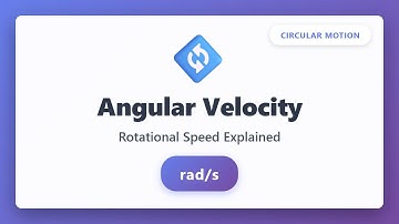 Angular Velocity Explained: Rotational Speed in Radians per Second | Circular Motion Physics