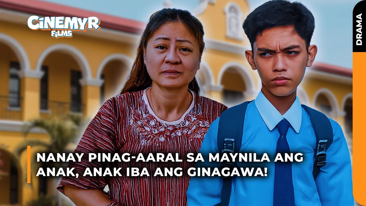 Nanay pinag-aaral sa MAYNILA ang ANAK, anak iba ang ginagawa! | Cinemyr Films