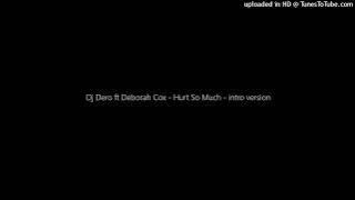 Dj Dero ft Deborah Cox - Hurt So Much - intro version