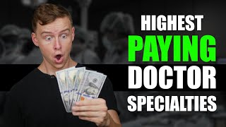 Top 5 Highest Paying Doctor Specialties ($700k+ Salary)