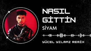 Siyam - Nasıl Gittin (Yücel Yılmaz Remix)