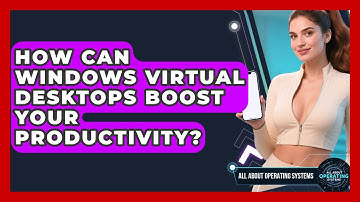 How Can Windows Virtual Desktops Boost Your Productivity? - All About Operating Systems
